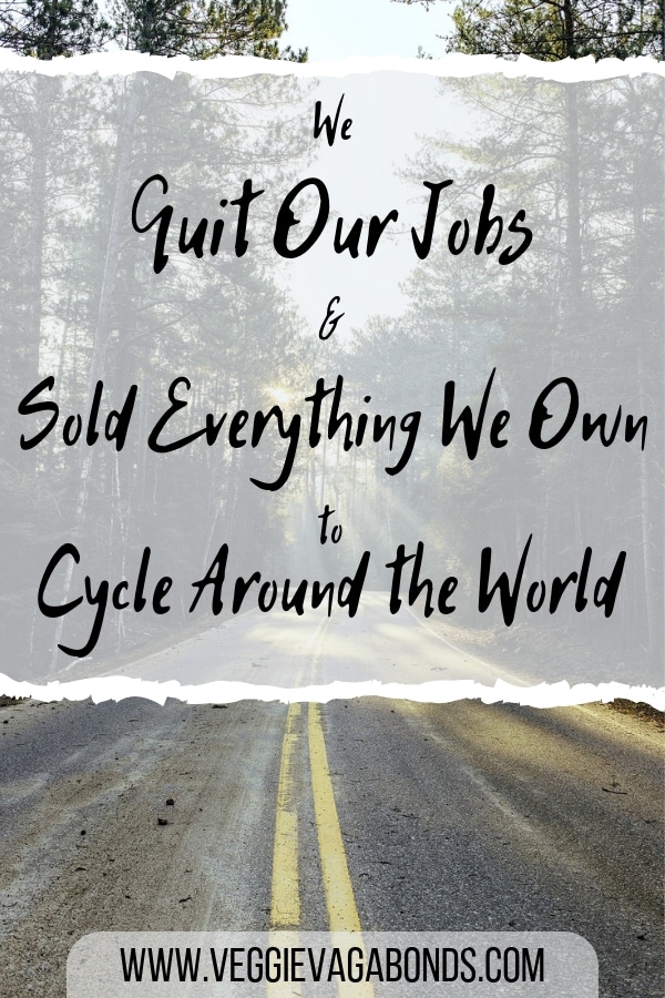We Quit Our Jobs and Sold Everything We Own to Cycle the World